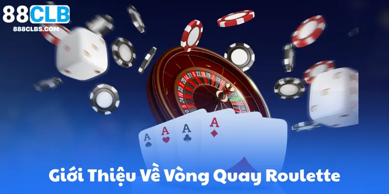Giới Thiệu Tổng Quan Về Vòng Quay Roulette